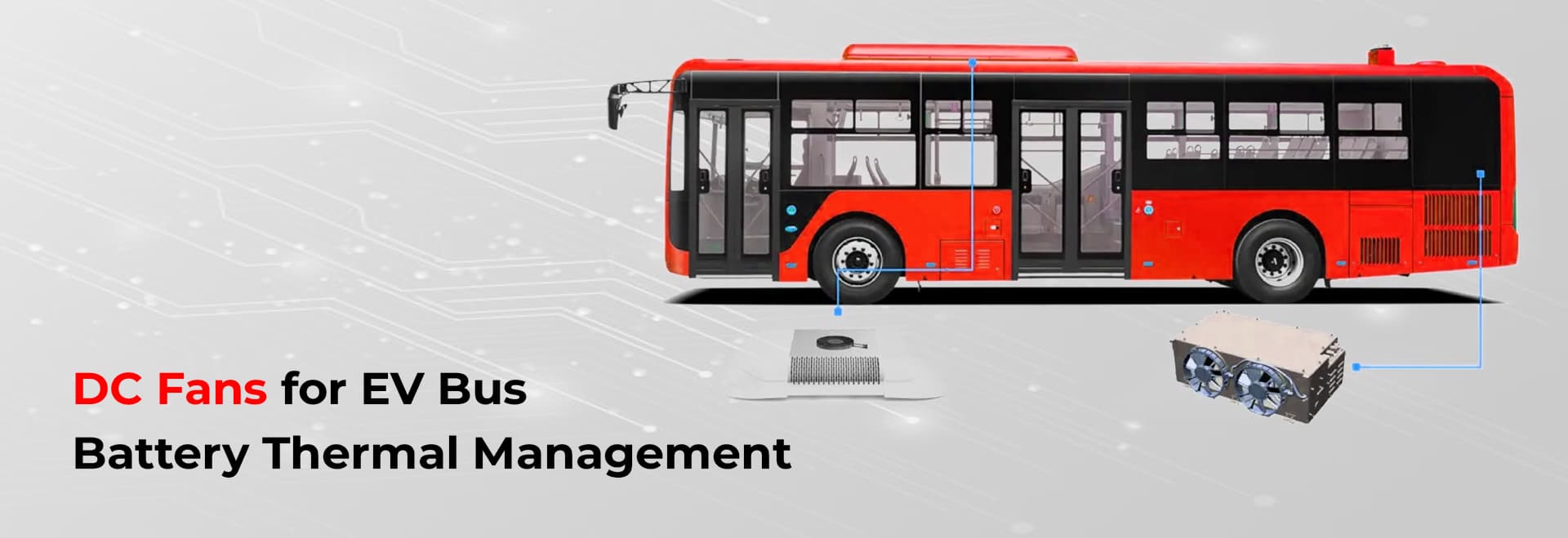 DC fans for EV bus battery thermal management